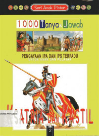 Image of 1000 tanya dan jawab : pengayaan IPA dan IPS terpadu untuk anak dan pelajar 2: Ksatria dan Kastil