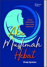 Image of Aku muslimah hebat : 50 nasihat menjadi muslimah yang tangguh, beriman, dan berprestasi