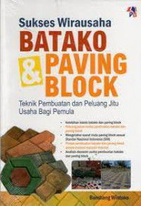 Image of Sukses wirausaha batako dan paving block; teknik pembuatan dan peluang jitu usaha bagi pemula
