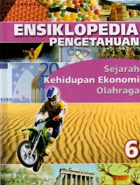 Image of Ensiklopedia pengetahuan 6:Sejarah kehidupan ekonomi olahraga