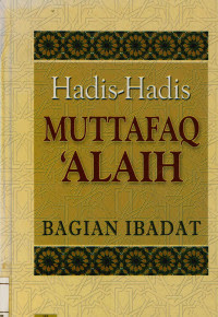 Image of Hadis-hadis muttafaq 'alaih : bagian ibadat