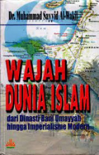 Image of Wajah dunia Islam : dari dinasti Bani Umayah hingga imperialisme modern