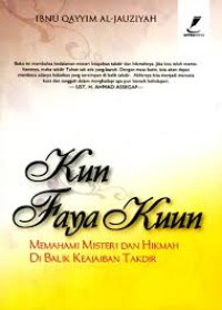 Image of Kun Faya Kun ; Memahami Misteri dan Hikmah di Balik Keajaiban Takdir
