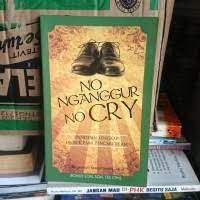 Image of No Nganggur No Cry; Panduan lengkap untuk para pencari kerja