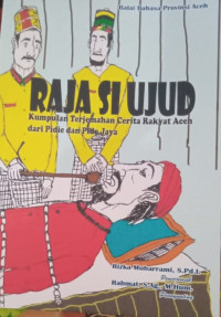 Image of Raja si Ujud ( Terjemahan kumpulan cerita rakyat dari Pidie dan Pidie Jaya)