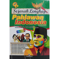 Image of Sejarah lengkap pahlawan Indonesia  : Kumpulan Data dan Sejarah Perjuangan Pahlawan Indonesia Yang Wajib Anda Ketahui